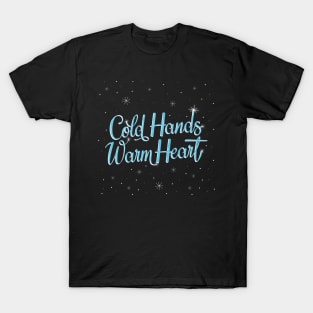 Cold Hands, warm heart T-Shirt